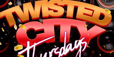 Primaire afbeelding van TWISTED CITY THURSDAYS • EVERYONE FREE ON RSVP • DRINK SPECIALS • FOOD