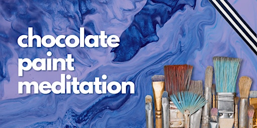 CHOCOLATE Paint Meditation primary image