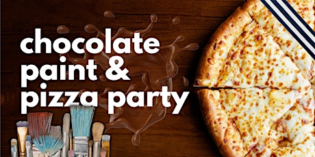 CHOCOLATE Paint & PIZZA Party