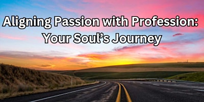 Hauptbild für Aligning Passion with Profession:  Your Soul's Journey - Minneapolis