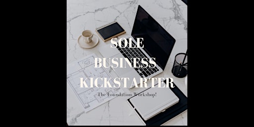 Imagem principal de Sole Business Kickstarter - The Foundation Workshop!