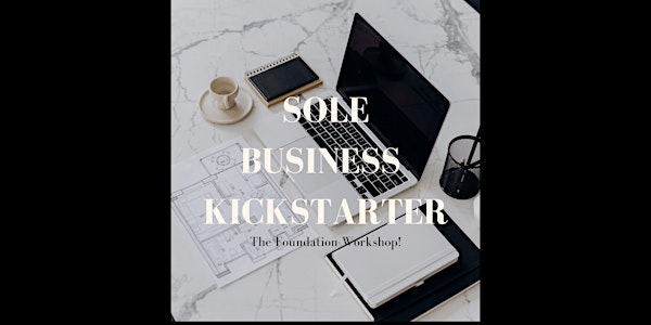 Sole Business Kickstarter - The Foundation Workshop!