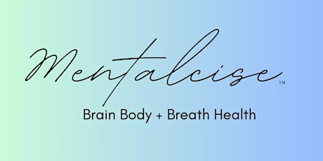 Mentalcise: Brain Body + Breath Health