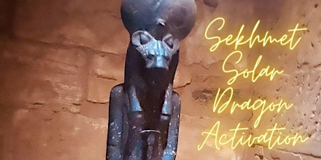 Sekhmet Solar Dragon Activation - The Year of the Dragon! primary image