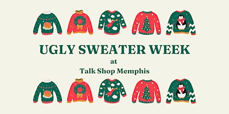 Ugly Sweater Week at Talk Shop primary image