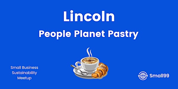 Lincoln - People, Planet, Pastry