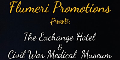Imagen principal de FLUMERI PROMOTIONS PRESENTS: The Exchange Hotel & Civil War Museum