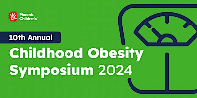 Primaire afbeelding van Phoenix Children's 10th Annual Childhood Obesity Symposium 2024