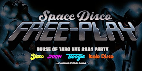 * Lots of Tix Avail At Door * NYE 2024 - Space Disco FREE-PLAY Dance Party primary image