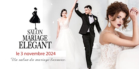Salon Mariage Élégant 2024  . Elegant Wedding Bridal Show 2024