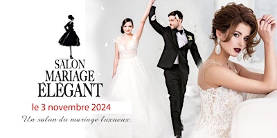 Primaire afbeelding van Salon Mariage Élégant 2024  . Elegant Wedding Bridal Show 2024