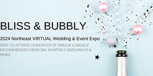 Hauptbild für FREE BLISS & BUBBLY Northeast VIRTUAL Wedding & Event Expo