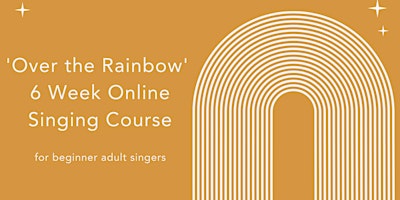 'Over the Rainbow' Online Group Singing Course Info Session primary image