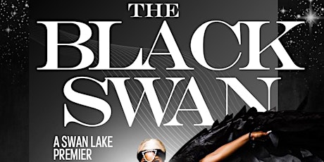 The 2nd Annual  "The Black Swan...A Swan Lake premier"