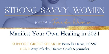 Manifest Your Own Healing in 2024 - Virtual Strong Savvy Women Meeting primary image