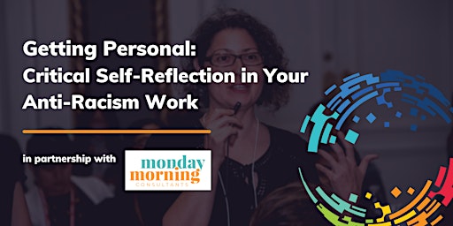 Getting Personal: Critical Self-Reflection in Anti-Racism Work (Q2 2024) primary image