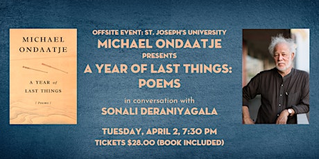 Michael Ondaatje presents A Year of Last Things (with Sonali Deraniyagala)