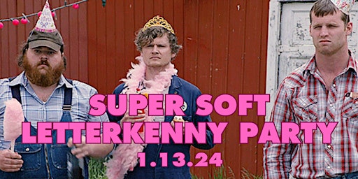 Super Soft Letterkenny Party primary image
