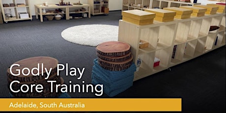 Godly Play Core Training Adelaide, 19th April- 21st April 2024.