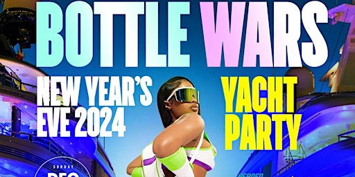 BOTTLE WARS (New Years Eve Yacht Party & After-Party) primary image