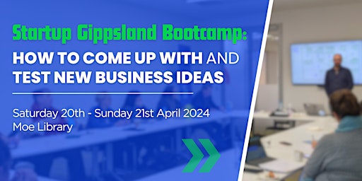 Hauptbild für Startup Gippsland Bootcamp: How to come up with and test new business ideas