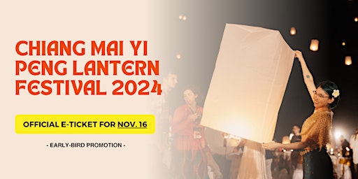 Official E-Ticket for Chiang Mai  Yi Peng Lantern Festival On Nov.16, 2024 primary image