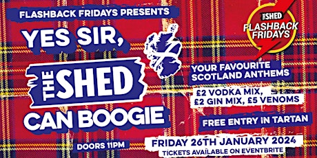 Primaire afbeelding van Flashback Fridays Presents - Yes Sir The Shed Can Boogie