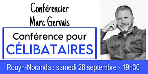 Hauptbild für Rouyn-Noranda : Conférence pour célibataires - Réservez ici - 25$