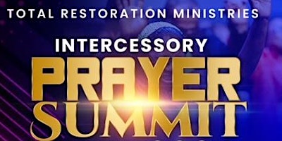 Total Restoration Ministries Intercessory Prayer Summit 2024 primary image