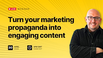 Primaire afbeelding van Turn your marketing propaganda into engaging content