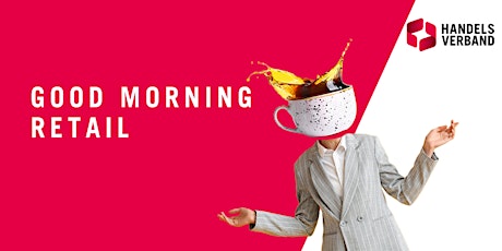Hauptbild für Good Morning Retail - Business Breakfast im Jänner