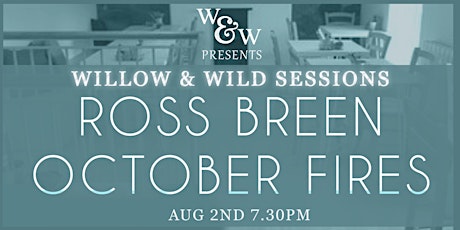 Willow and Wild Sessions presents: Ross Breen and October Fires primary image