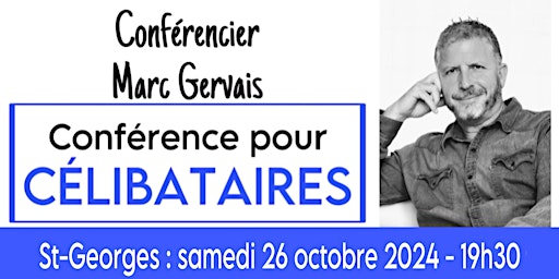 Hauptbild für St-Georges : Conférence pour célibataires - Réservez ici - 25$