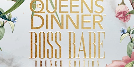The Queens Dinner: Boss Babe Brunch Edition primary image