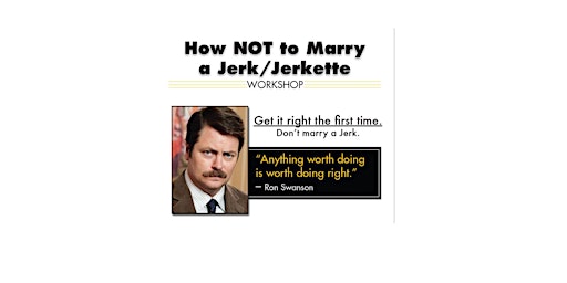 Imagem principal do evento How to Not Marry a Jerk