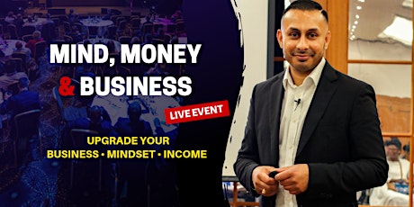 MIND, MONEY & BUSINESS: How To Create More Wealth By Using Your Mindset primary image