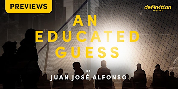 Definition Theatre: An Educated Guess by Juan Jose Alfonso (Previews)