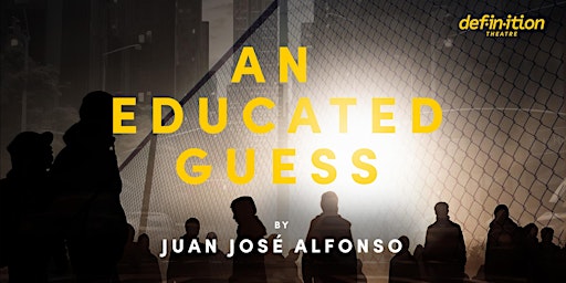 Imagem principal do evento Definition Theatre: An Educated Guess by Juan Jose Alfonso