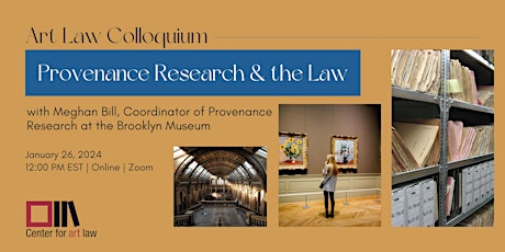 Art Law Colloquium: Provenance Research & the Law with Meghan Bill primary image