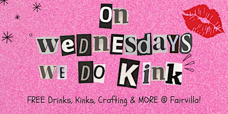 Imagen principal de On Wednesdays We Do Kink: FREE Drinks, Kinks Crafting & More @ Fairvilla