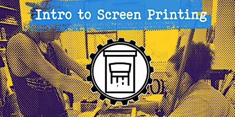Intro to Screen Printing (2-part) 4/18 & 4/25