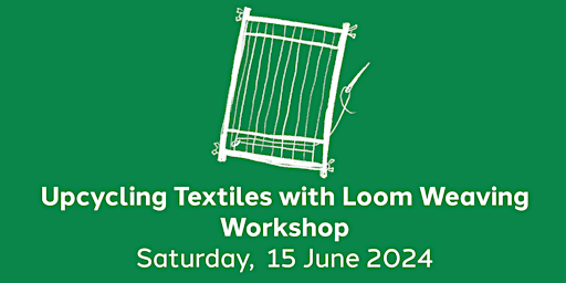 Imagem principal de Upcycle textiles with loom weaving Workshop at The Tinkerage Shellharbour