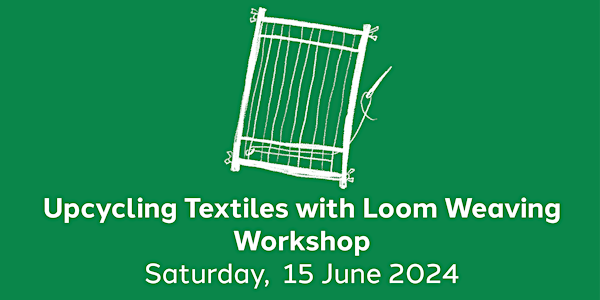 Upcycle textiles with loom weaving Workshop at The Tinkerage Shellharbour