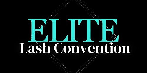 Imagem principal do evento The Elite Lash Convention Presents: Elevating Lash Techs In Business