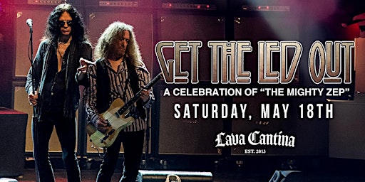 Primaire afbeelding van Get The Led Out - A Celebration of "The Mighty Zep" LIVE at Lava Cantina
