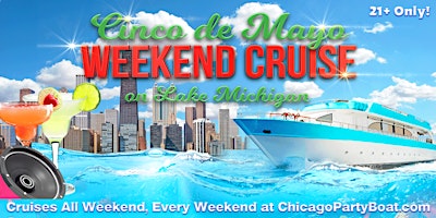 Image principale de Cinco de Mayo Wknd Cruise on Lake Michigan | 21+ | Live DJ | Full Bar