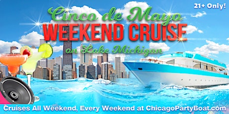 Cinco de Mayo Wknd Cruise on Lake Michigan | 21+ | Live DJ | Full Bar