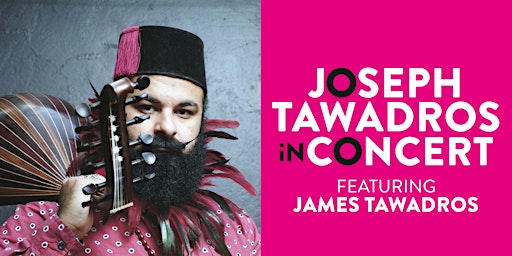 Joseph Tawadros in concert, featuring James Tawadros primary image
