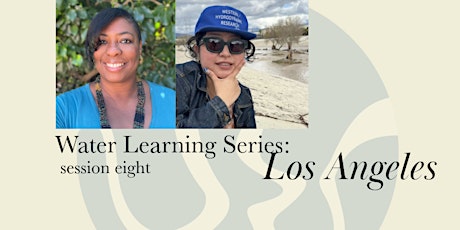 Water Learning Series: Los Angeles - session eight