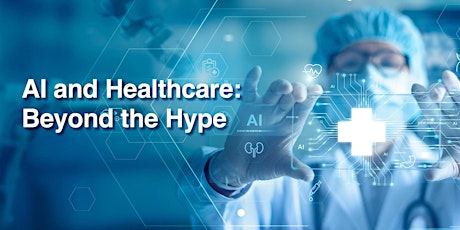 Hauptbild für AI and Healthcare: Beyond the Hype